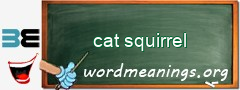 WordMeaning blackboard for cat squirrel